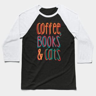 Coffee, Books and Cats Baseball T-Shirt